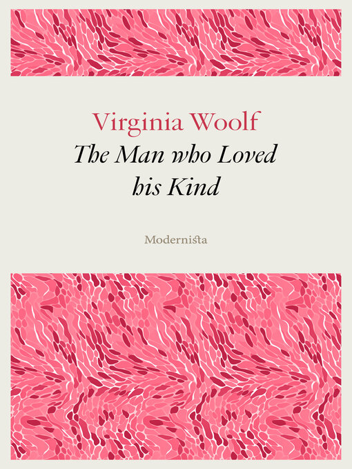Title details for The Man who Loved his Kind by Virginia Woolf - Wait list